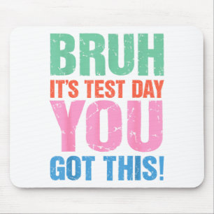 Mousepad Bruh É Dia De Teste Você Consegue Isso Para Profes