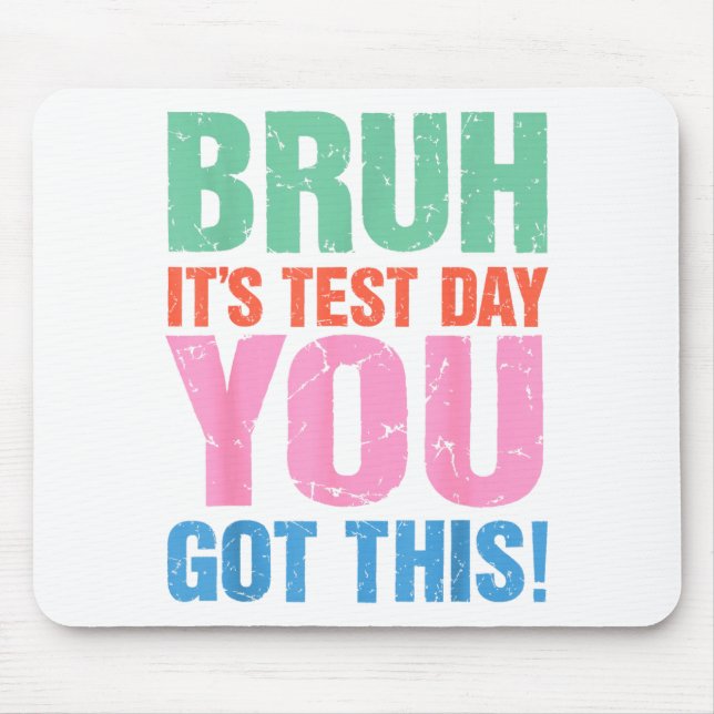 Mousepad Bruh É Dia De Teste Você Consegue Isso Para Profes (Frente)