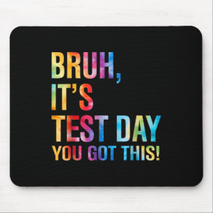Mousepad Bruh É O Dia De Teste Que Você Tem Este Professor
