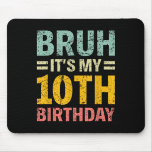 Mousepad Bruh É O Meu 10º aniversário Bday 10 Anos Meninos 