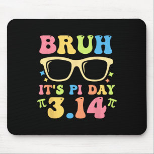 Mousepad Bruh É Pi Dia 3.14 Professores Engraçado Pi Dia Ma