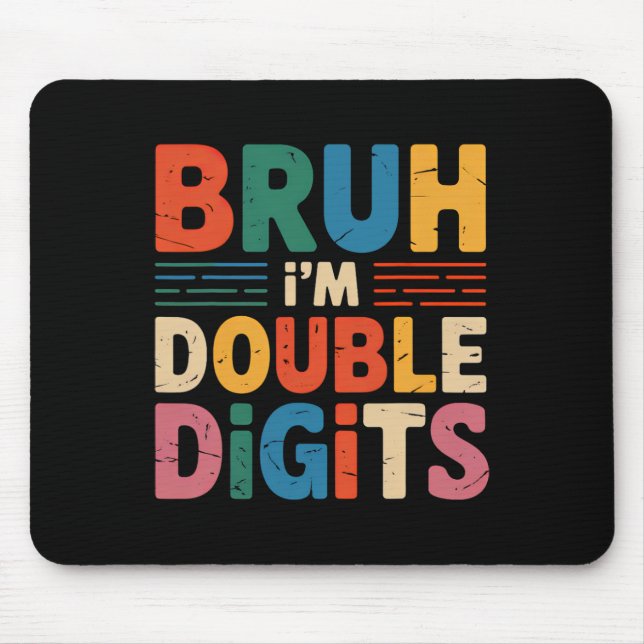 Mousepad Bruh, eu sou Dígitos Duplos 10º Aniversário 10 Ano (Frente)