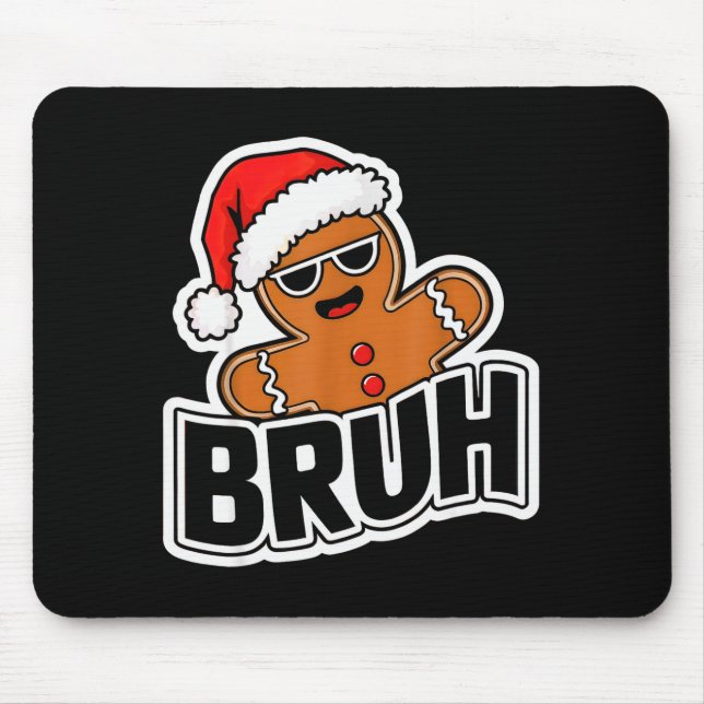 Mousepad Bruh Funny Christmas Gingerbread Man Teens Boys Ki (Frente)