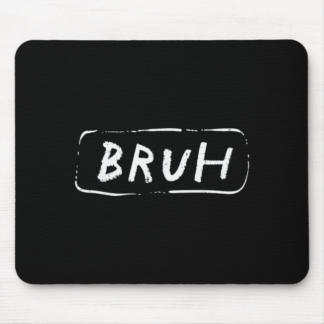 Mousepad Bruh Funny Saying Slang Brother Meme Brah Men Wome (Frente)
