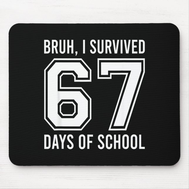 Mousepad Bruh I Survived 67 Days Of School Funny Six Seven  (Frente)