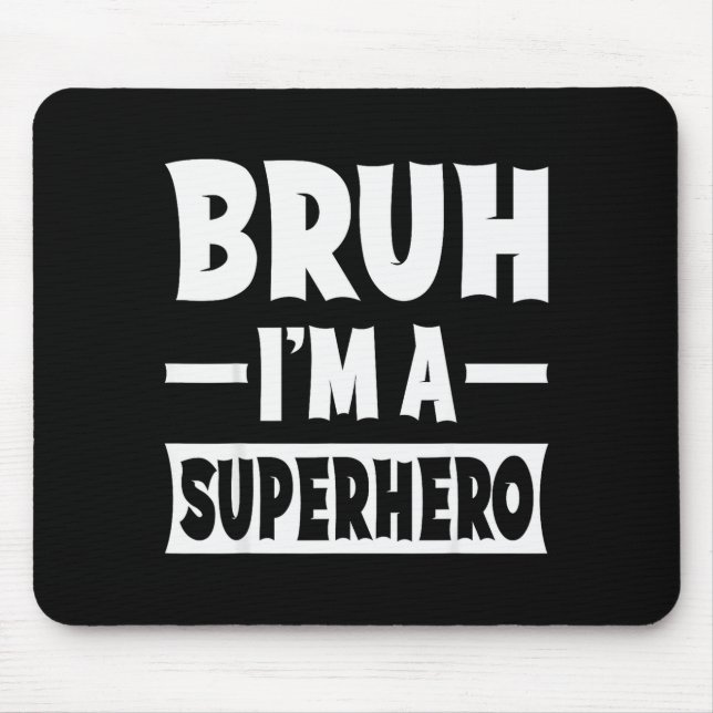 Mousepad Bruh I'm A Superhero Funny Lazy Halloween Costume  (Frente)