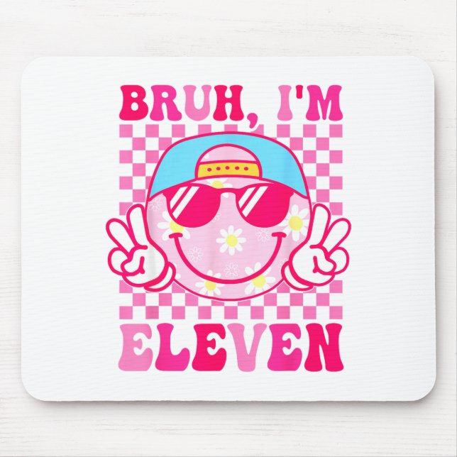 Mousepad Bruh I'm Eleven 11 11th Birthday Girls Groovy 11 Y (Frente)