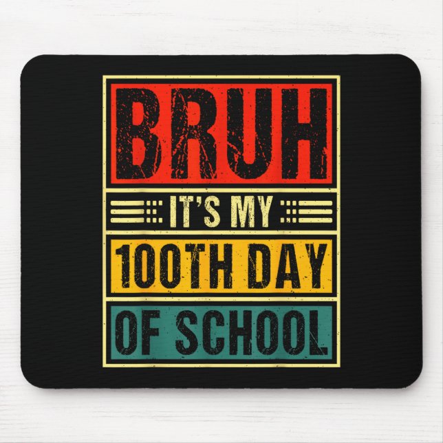 Mousepad Bruh It's My 100th Day Of School Boys _ 100 Days O (Frente)