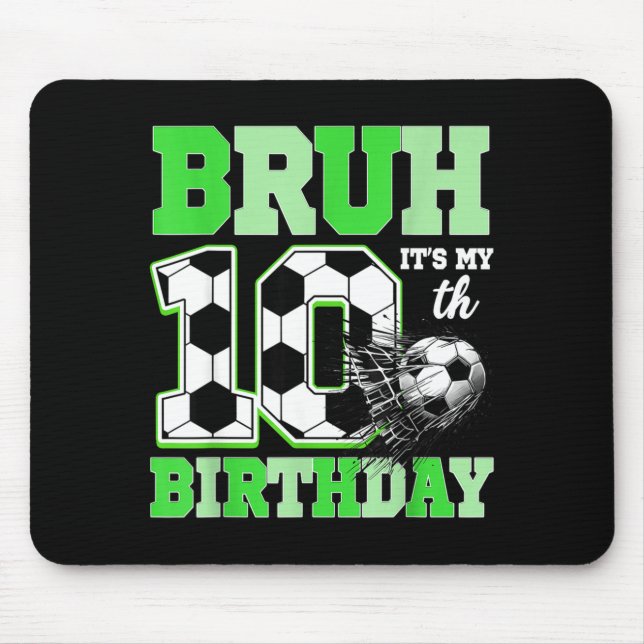 Mousepad Bruh It's My 10th Soccer Birthday Party Birthday B (Frente)