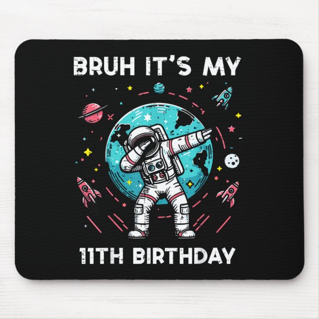 Mousepad Bruh Its My 11th Birthday Astronaut Dab 11 Bday Bo (Frente)