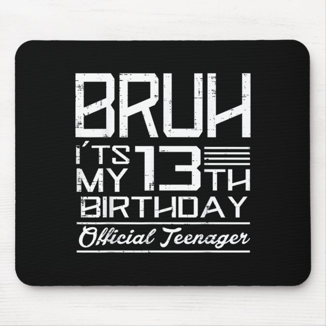 Mousepad Bruh Its My 13th Birthday Teenager Boys Girls Teen (Frente)