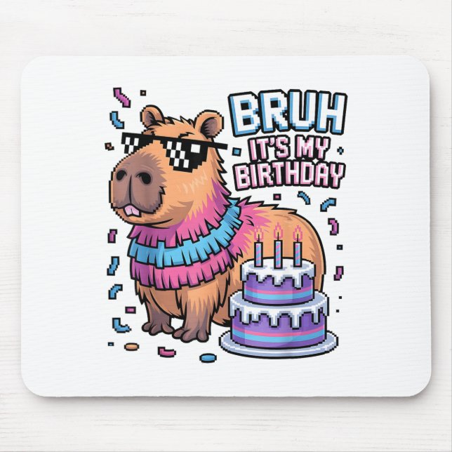 Mousepad Bruh It's My Birthday Capybara Nata Boy Girl Birth (Frente)