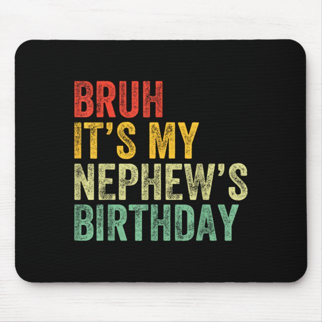 Mousepad Bruh It's My Nephew's Birthday Funny Birthday Uncl (Frente)