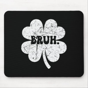 Mousepad Bruh Meme Bro Shamrock Engraçado Dias de São Patrí