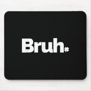 Mousepad Bruh Meme Funny Dizendo Irmão Retro St Patricks D