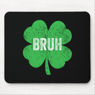 Mousepad Bruh Meme Shamrock Engraçado Dia de São Patrício T