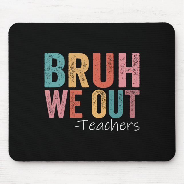 Mousepad Bruh Nós Descobrimos Professores Felizes No Último (Frente)