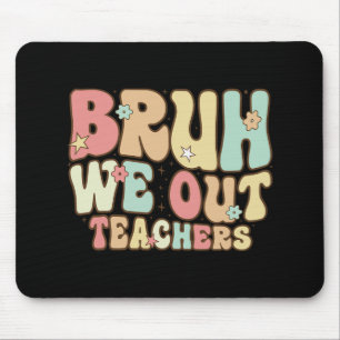Mousepad Bruh Nós Saímos Professores Verão No Dia Passado D