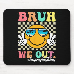 Mousepad Bruh, Saiu Feliz No Último Dia Do Professor