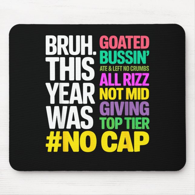 Mousepad Bruh This Year Was Goated No Cap All Rizz_ Funny G (Frente)