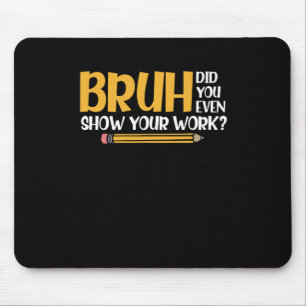 Mousepad Bruh Você Até Mostrou Sua Matemática Engraçada No