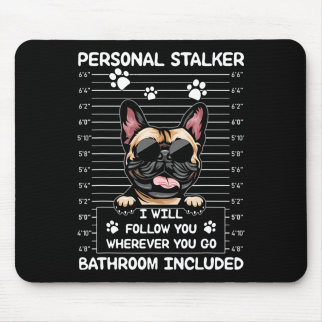 Mousepad Buldogue Personal Stalker Eu Vou Segui-Lo (Frente)