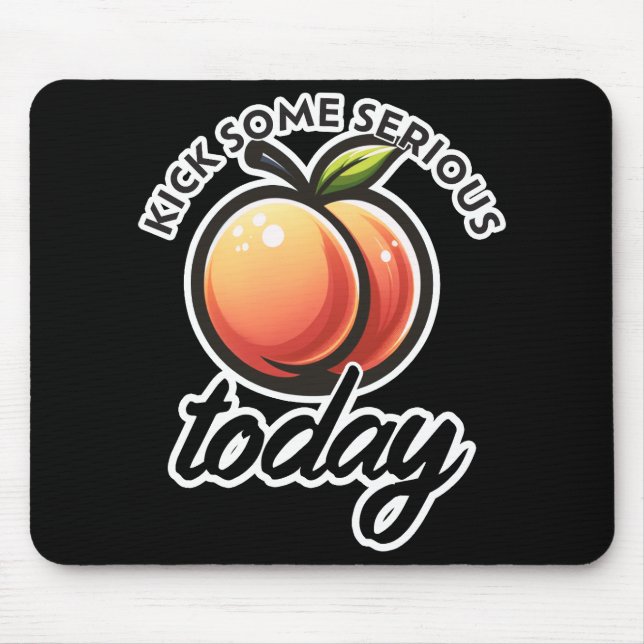 Mousepad Bunda de Pêssego Chute Algum Traseiro Sério Hoje (Frente)