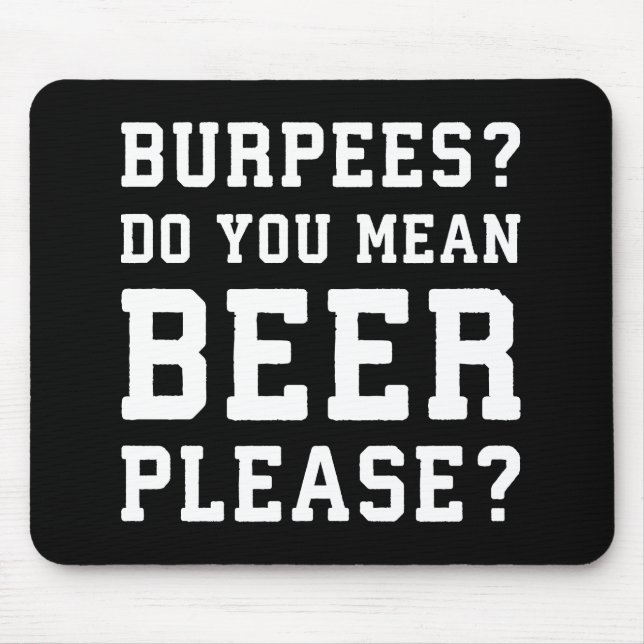 Mousepad Burpees, Quer Dizer Cerveja, Por Favor. (Frente)