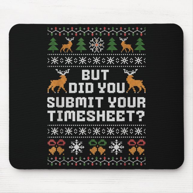 Mousepad But Did You Submit Your Timesheet Funny Ugly Chris (Frente)