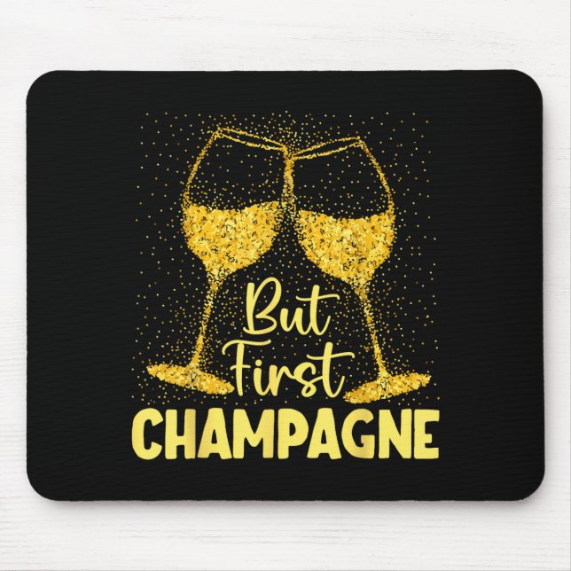 Mousepad But First Champagne Funny New Year Holiday-season  (Frente)