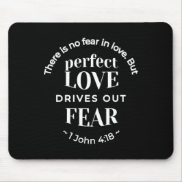 Mousepad BW 'Perfect Love Drives Out Fear' - 1 John 4:18