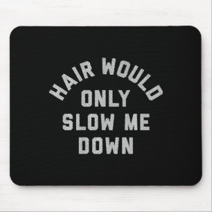Mousepad Cabelo nas Costas Só Iria Deixar a Cabeça Careca D