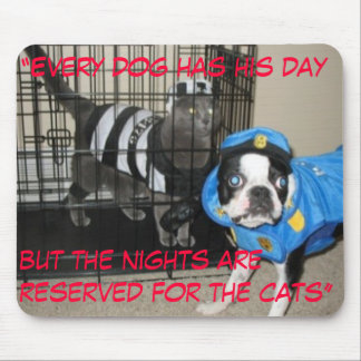 Mousepad "Cada cão tem seu daybut as noites…