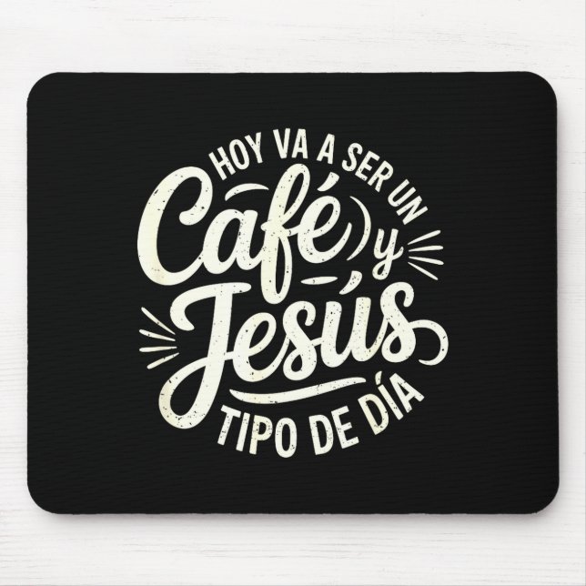 Mousepad Café Jesús Ti De Día Fe Cristiana Spanish Coffee J (Frente)