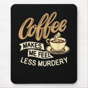 Mousepad Café Me Faz Me Sentir Menos Assassino