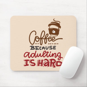 Mousepad Café Porque Adultar É Duro