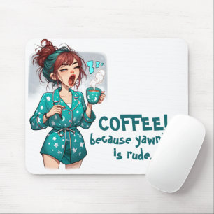 Mousepad Café! Porque Yawning é Rude