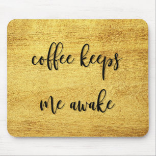 Mousepad Café Stucco Dourado me mantém acordado