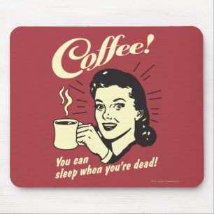Mousepad Café: Você Pode Dormir Quando Morto