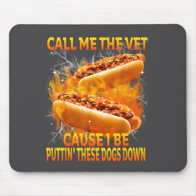 Mousepad Call Me The Vet Cause I Be Puttin' These Dogs Down (Frente)