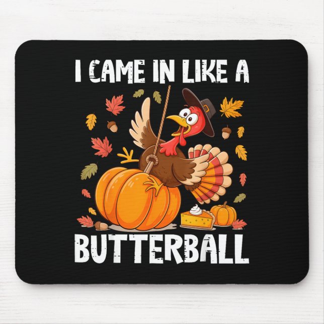 Mousepad Came In Like A Butterball Funny Thanksgiving Men W (Frente)