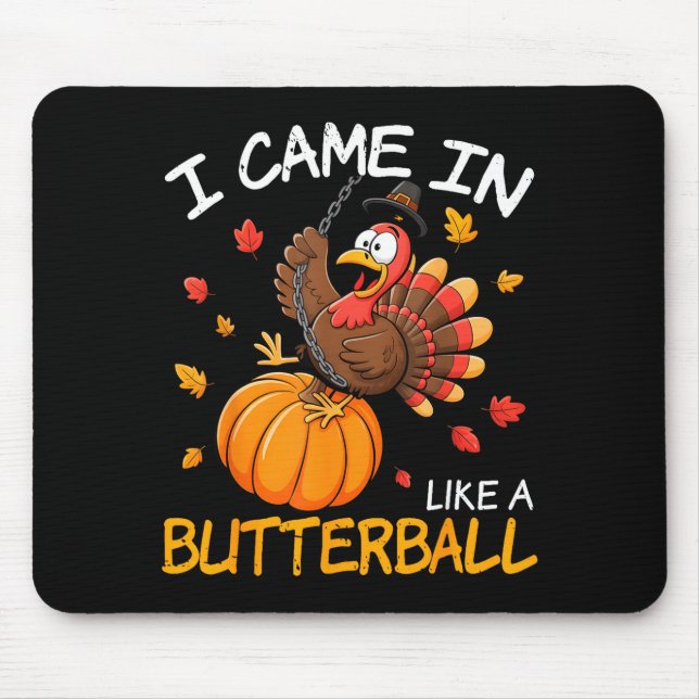 Mousepad Came In Like A Butterball Funny Thanksgiving Men W (Frente)