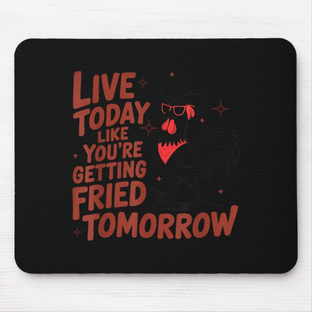 Mousepad Camisa de Frango Viva Como se Fosse Frito Amanhã (Frente)