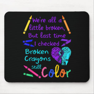 Mousepad Camiseta Broken Crayons Still Color Prevenção ao S