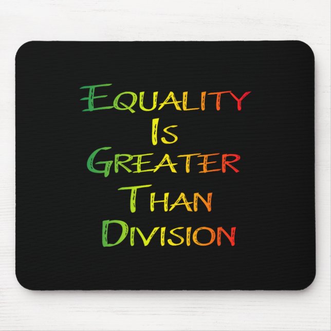 Mousepad Camiseta engraçada Juneteenth Igualdade é maior qu (Frente)