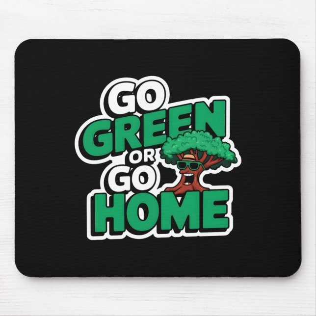 Mousepad Camiseta Go Green Or Go Home  (Frente)