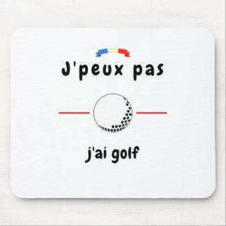 Mousepad Camiseta Je peux pas j'ai Golf