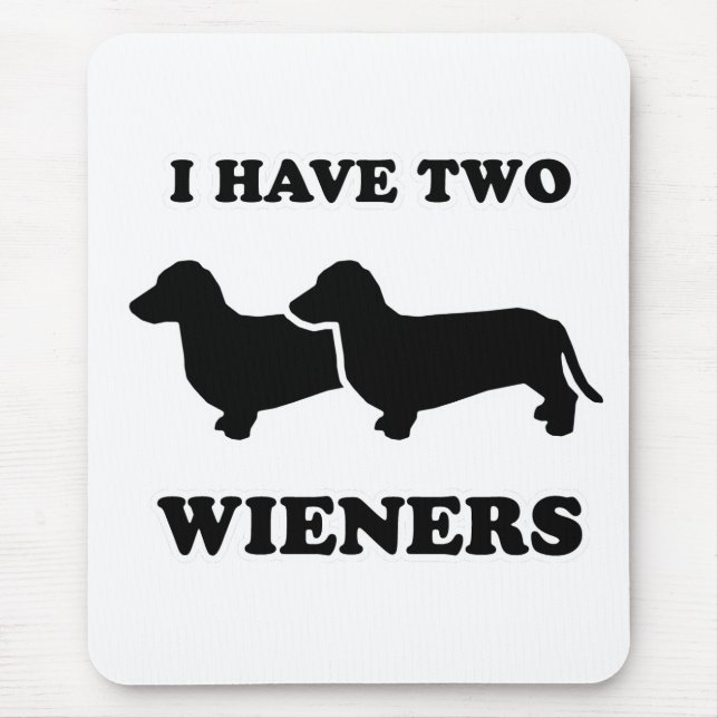 Mousepad CAMISETAS do CÃO do WIENER - "eu tenho dois (Frente)
