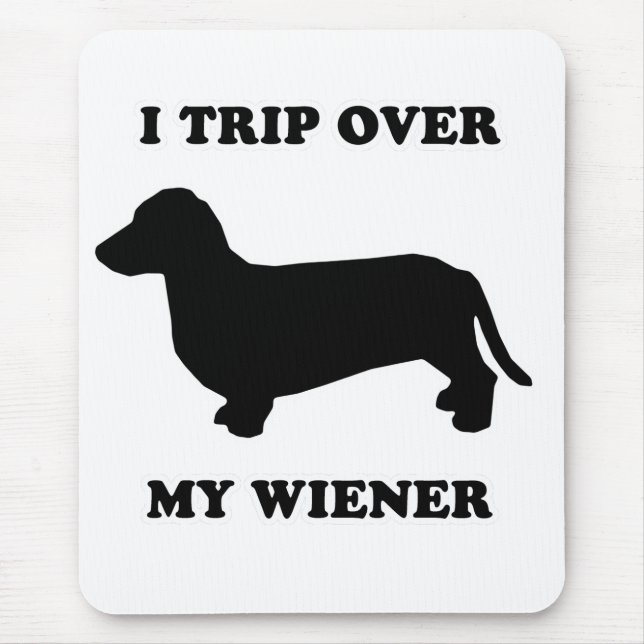 Mousepad CAMISETAS do CÃO do WIENER - "eu tropeço sobre meu (Frente)