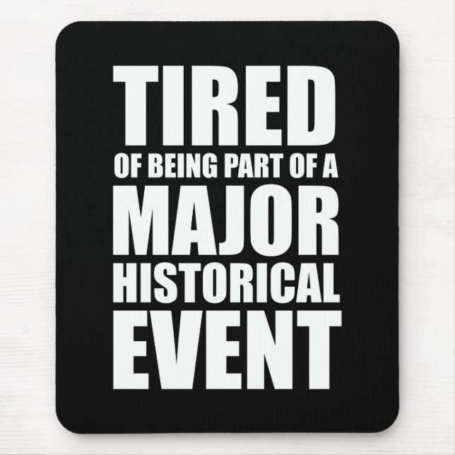 Mousepad Cansado De Fazer Parte De Um Grande Acontecimento  (Frente)